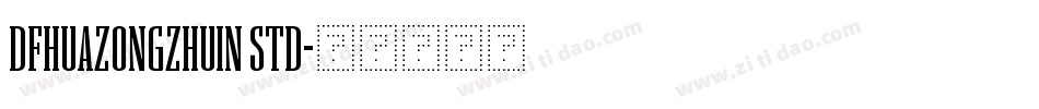 DFHuaZongZhuIn Std字体转换